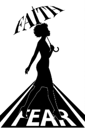 Black and white graphic art print featuring a silhouette of a woman walking across a street while holding an umbrella. The word 'FAITH' is written in stylized letters at the top, and 'FEAR' is written across the bottom over diagonal street lines.